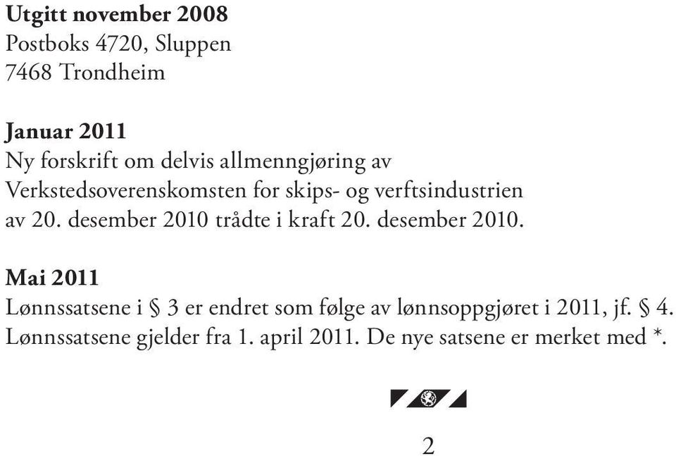 desember 2010 trådte i kraft 20. desember 2010.