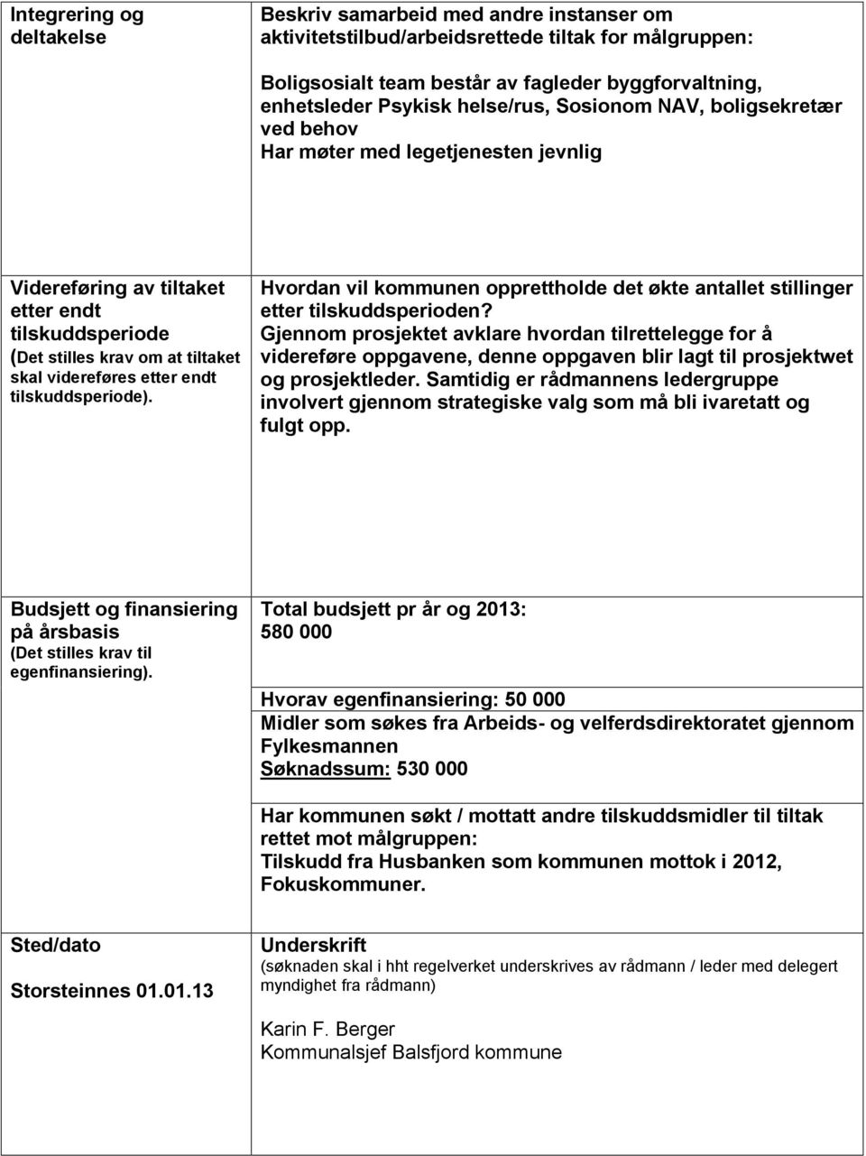 tilskuddsperiode). Hvordan vil kommunen opprettholde det økte antallet stillinger etter tilskuddsperioden?