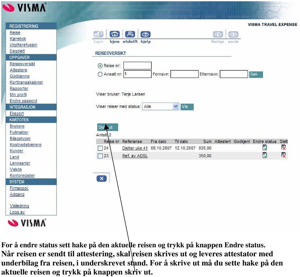 Når reisen er sendt til attestering, skal reisen skrives ut og leveres