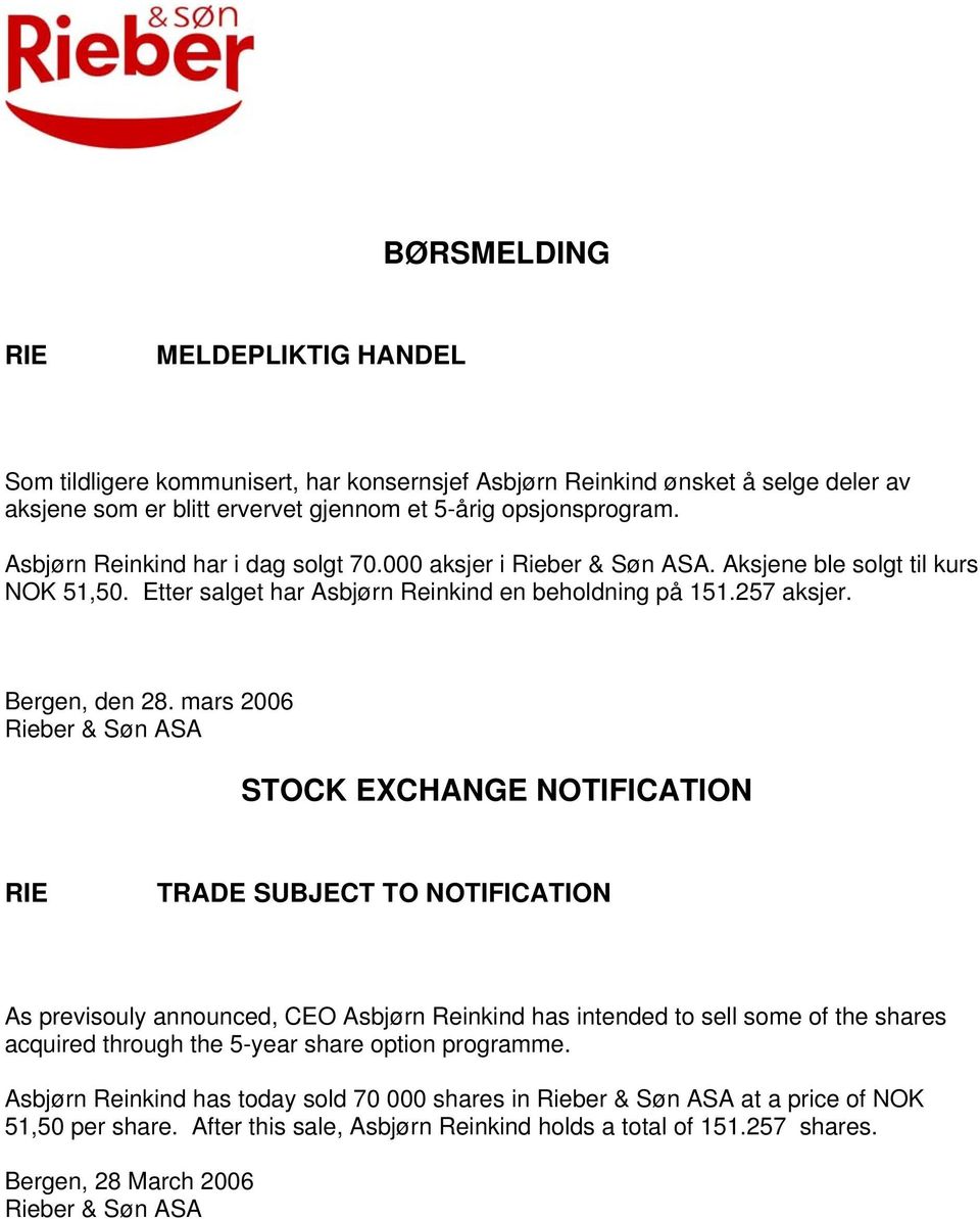 mars 2006 STOCK EXCHANGE NOTIFICATION TRADE SUBJECT TO NOTIFICATION As previsouly announced, CEO Asbjørn Reinkind has intended to sell some of the shares acquired through the