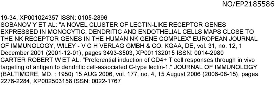 12, 1 December 01 (01-12-01), pages 3493-303, XP00113 ISSN: 0014-2980 CARTER ROBERT W ET AL: "Preferential induction of CD4+ T cell responses through in vivo