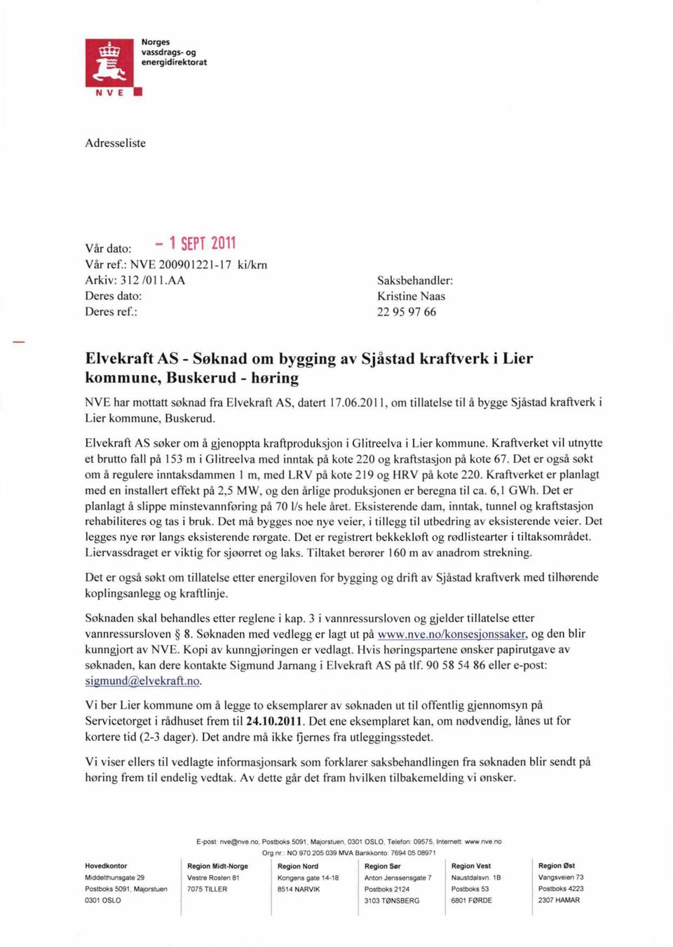 2011, om tillatelse til å bygge Sjåstad kraftverk i Lier kommune, Buskerud. Elvekraft AS søker om å gjenoppta kraftproduksjon i Glitreelva i Lier kommune.