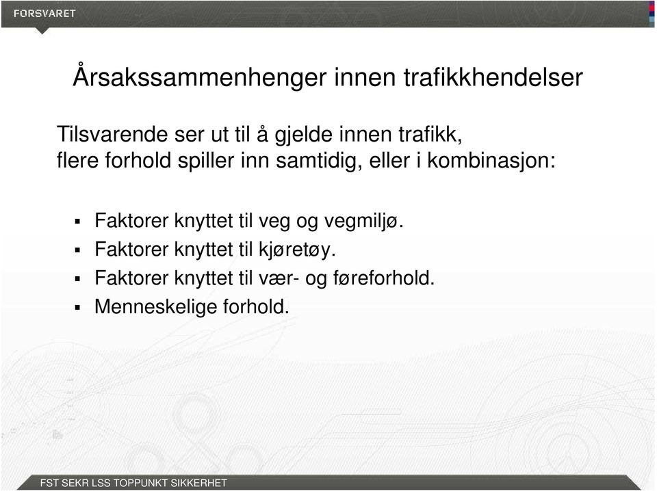 kombinasjon: Faktorer knyttet til veg og vegmiljø.