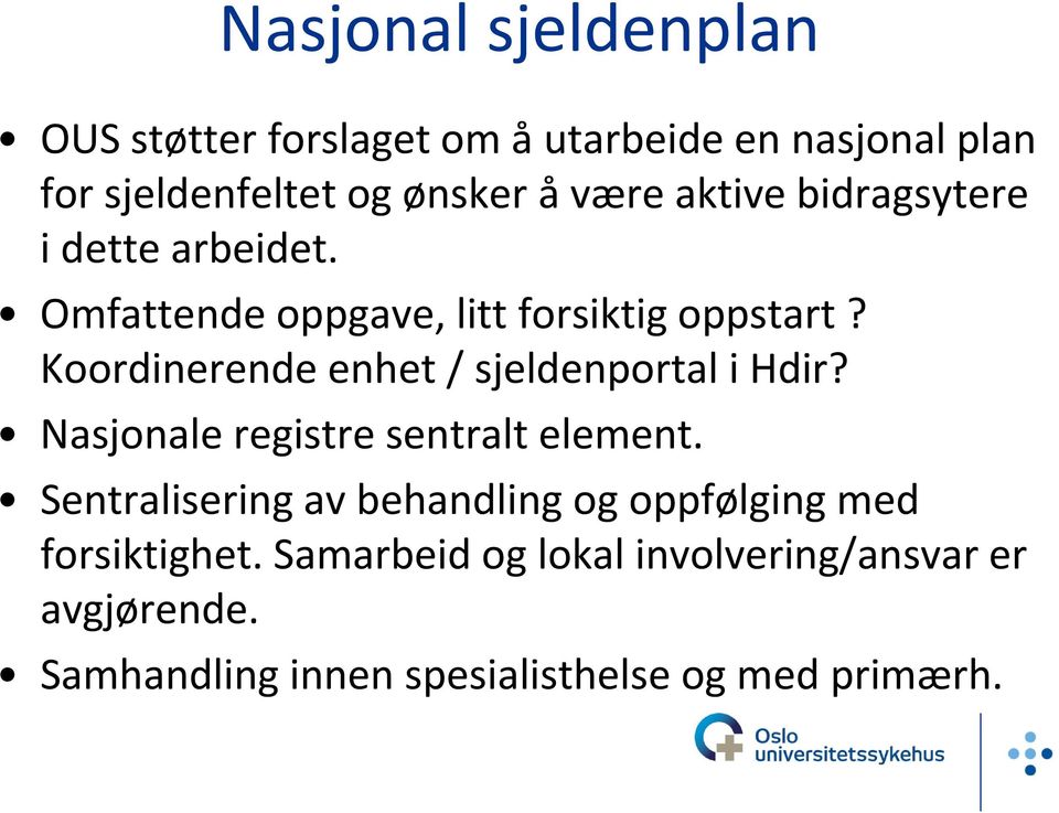 Koordinerende enhet / sjeldenportal i Hdir? Nasjonale registre sentralt element.