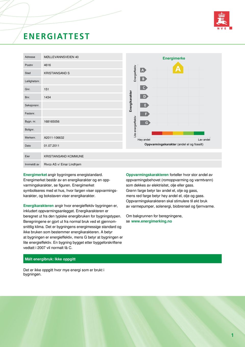 Energimerket symboliseres med et hus, hvor fargen viser oppvarmingskarakter, og bokstaven viser energikarakter. Energikarakteren angir hvor energieffektiv bygningen er, inkludert oppvarmingsanlegget.