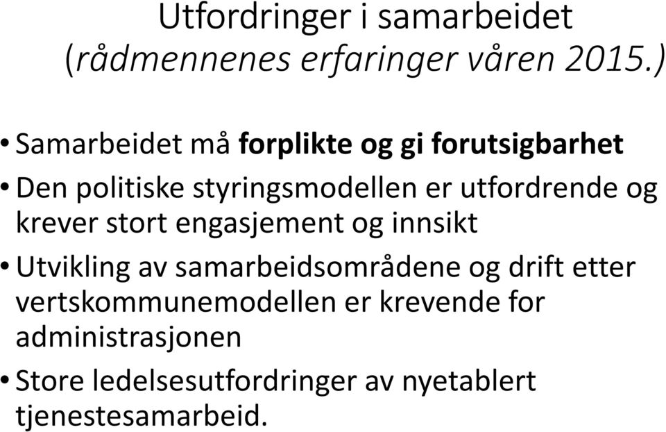 utfordrende og krever stort engasjement og innsikt Utvikling av samarbeidsområdene og