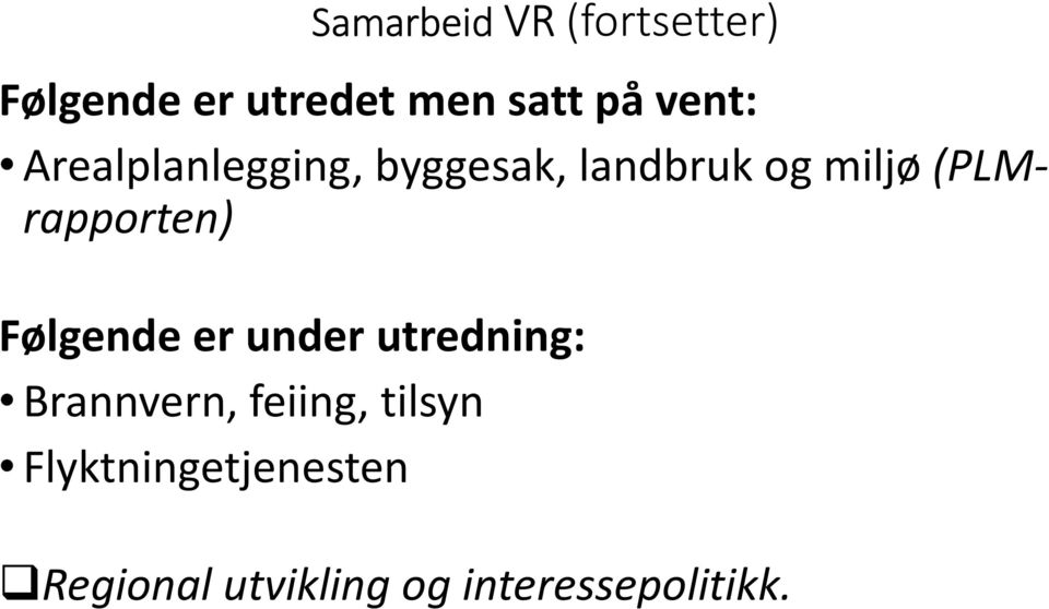 Følgende er under utredning: Brannvern, feiing, tilsyn