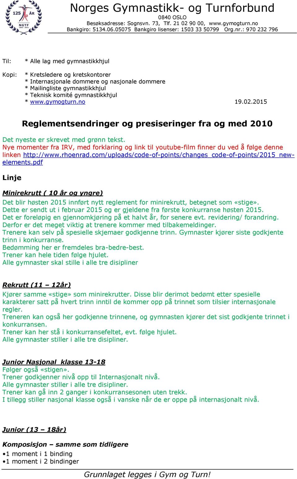 gymogturn.no 19.02.2015 Reglementsendringer og presiseringer fra og med 2010 Det nyeste er skrevet med grønn tekst.
