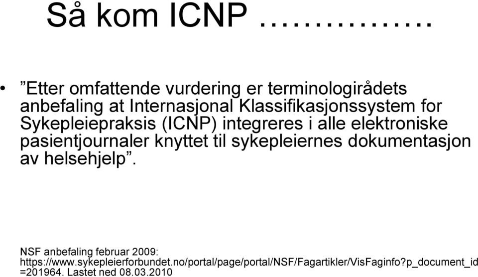 for Sykepleiepraksis (ICNP) integreres i alle elektroniske pasientjournaler knyttet til