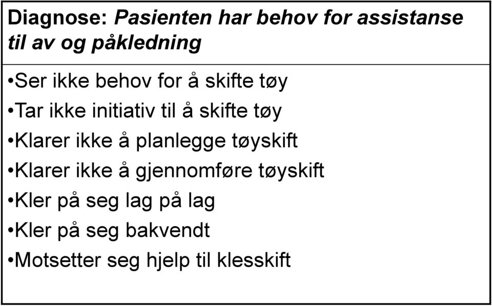 Klarer ikke å planlegge tøyskift Klarer ikke å gjennomføre tøyskift