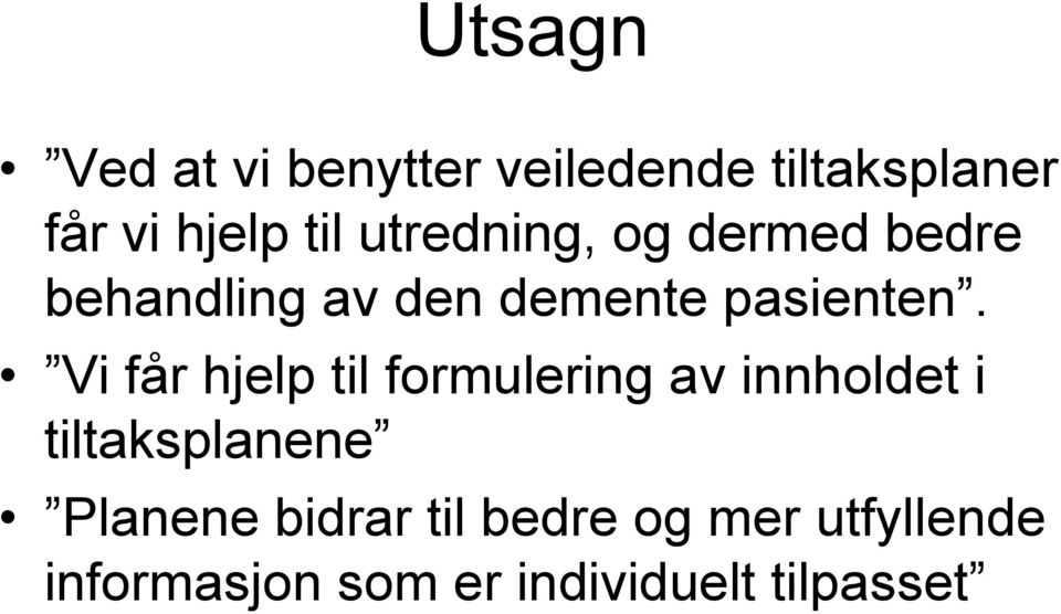 Vi får hjelp til formulering av innholdet i tiltaksplanene Planene