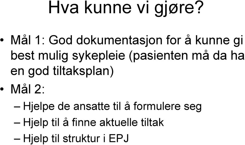 sykepleie (pasienten må da ha en god tiltaksplan) Mål