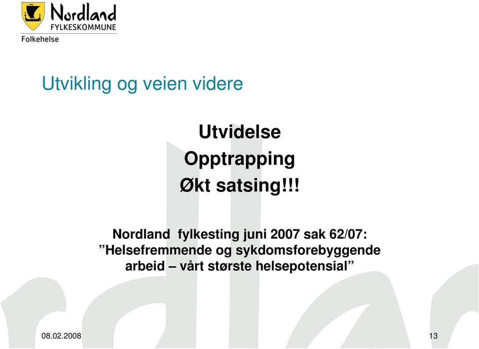 !! Nordland fylkesting juni 2007 sak 62/07: