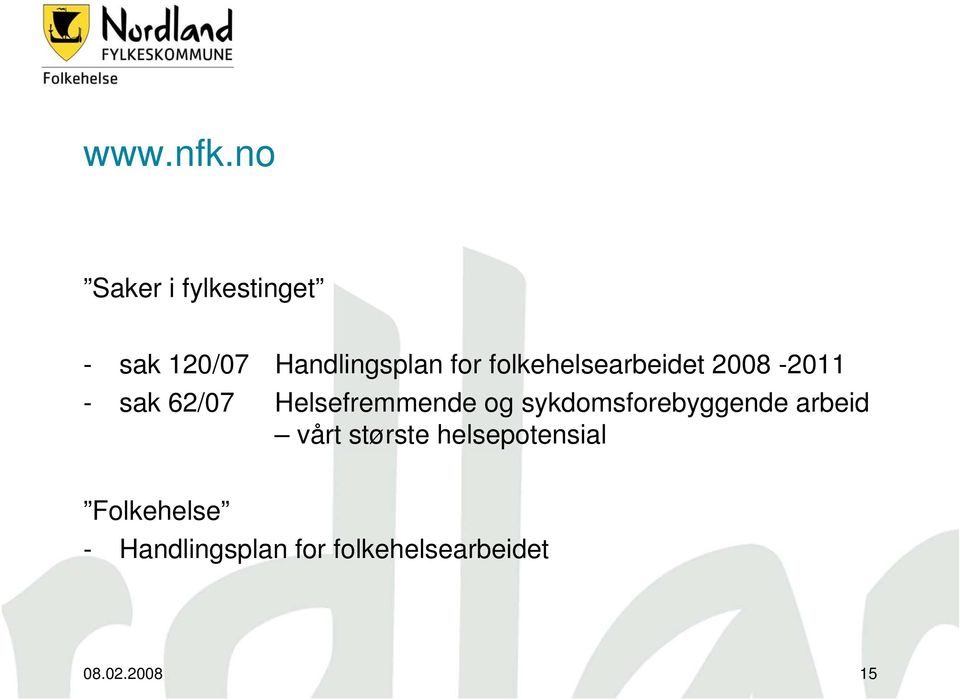 folkehelsearbeidet 2008-2011 - sak 62/07 Helsefremmende og