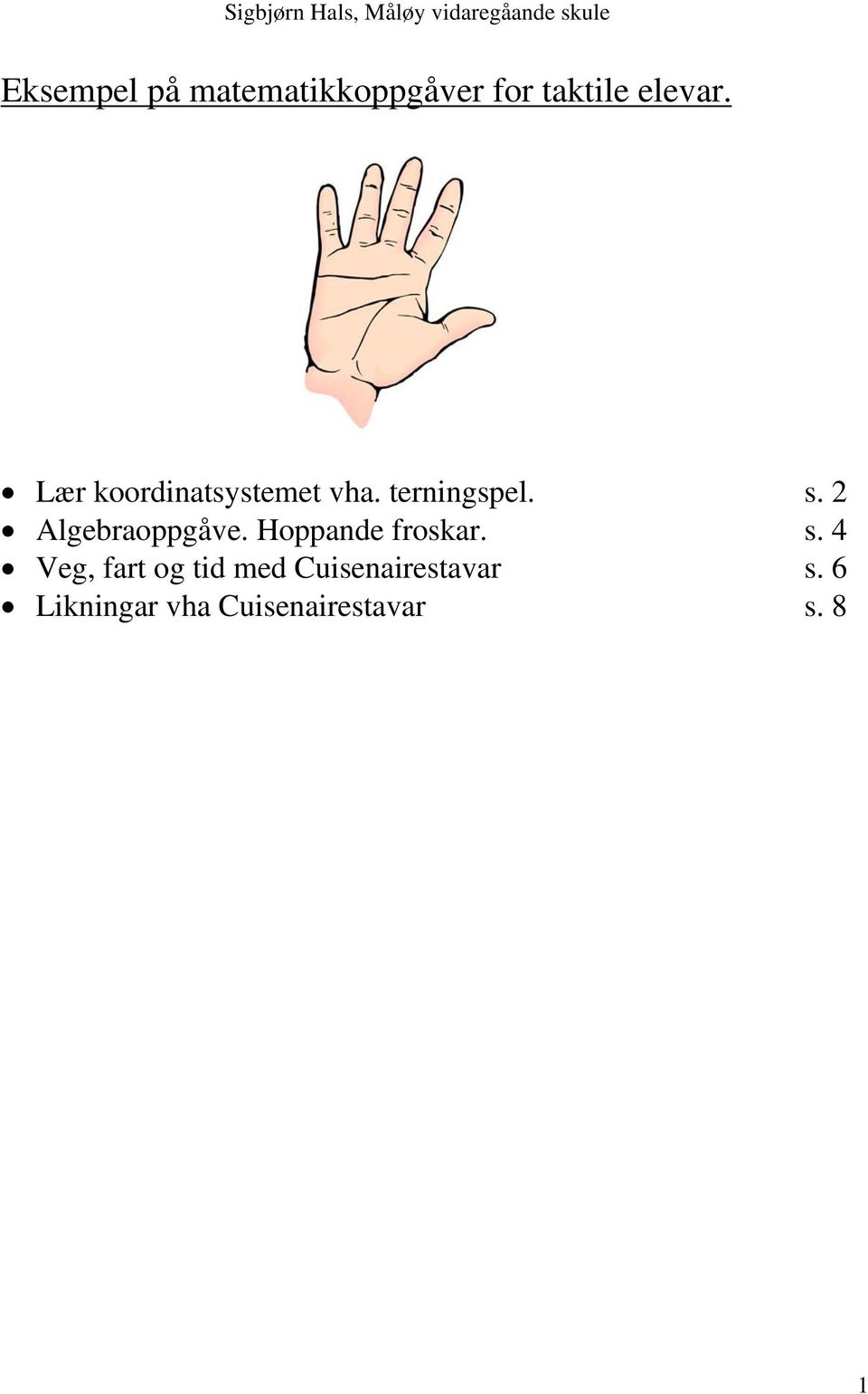 2 Algebraoppgåve. Hoppande froskar. s.