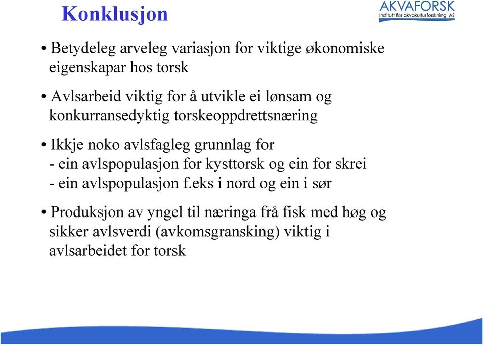 avlspopulasjon for kysttorsk og ein for skrei - ein avlspopulasjon f.