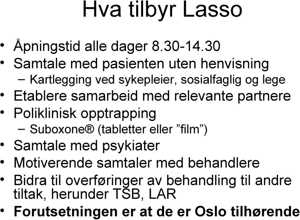 samarbeid med relevante partnere Poliklinisk opptrapping Suboxone (tabletter eller film ) Samtale med