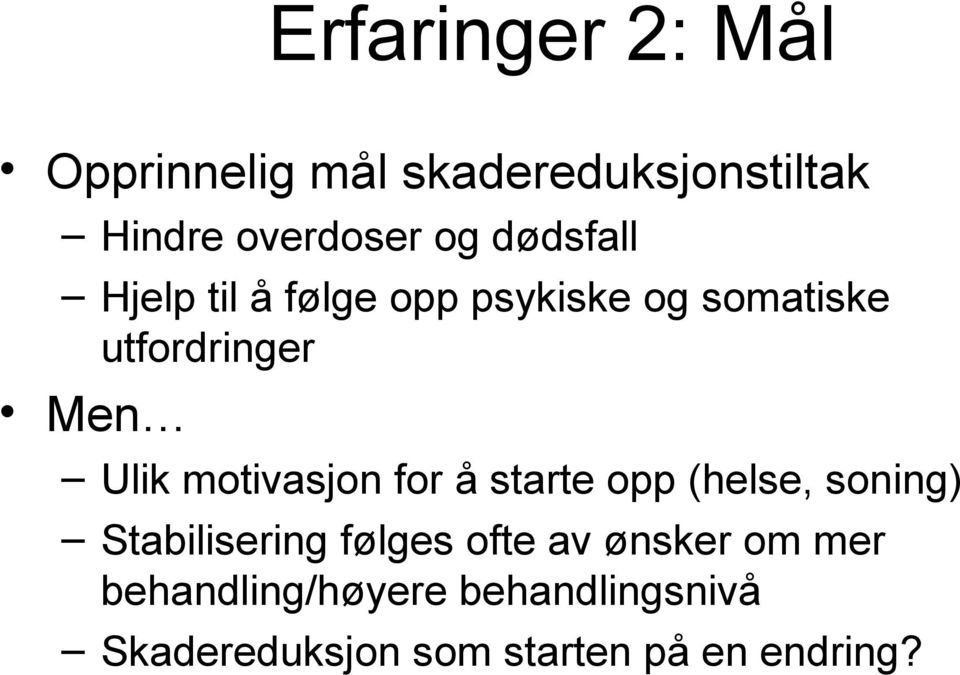 motivasjon for å starte opp (helse, soning) Stabilisering følges ofte av