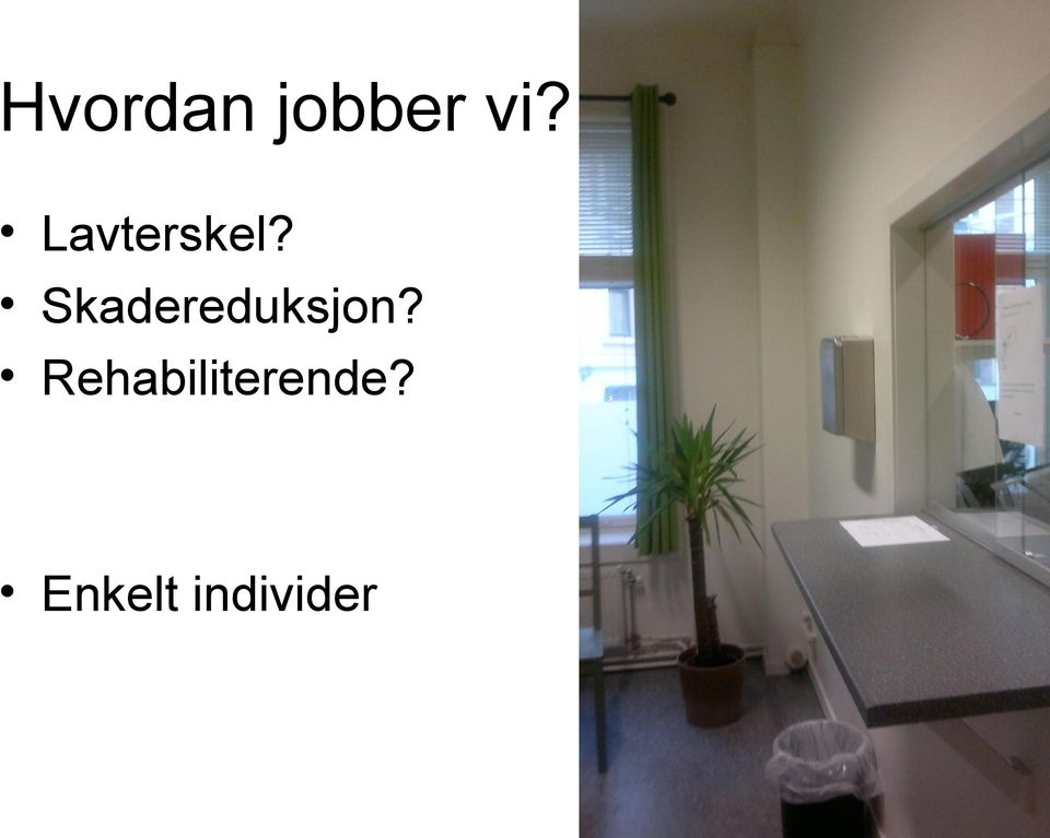 Skadereduksjon?