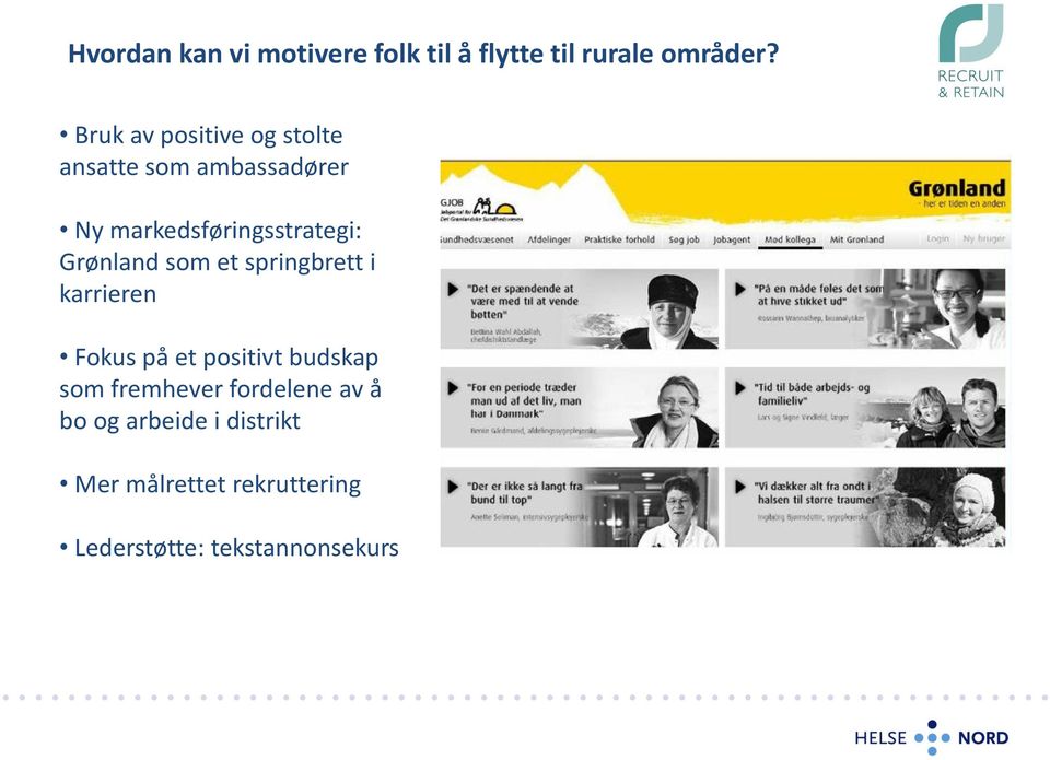 Grønland som et springbrett i karrieren Fokus på et positivt budskap som