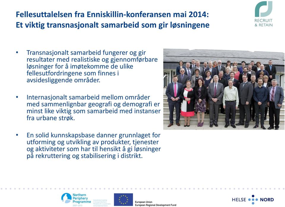 Internasjonalt samarbeid mellom områder med sammenlignbar geografi og demografi er minst like viktig som samarbeid med instanser fra urbane strøk.