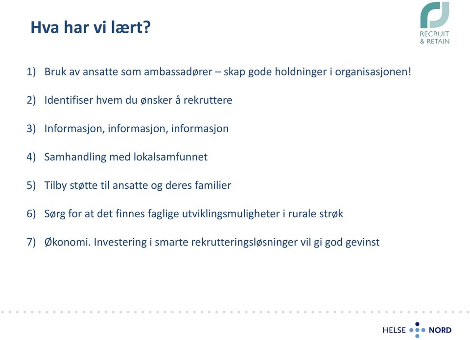 med lokalsamfunnet 5) Tilby støtte til ansatte og deres familier 6) Sørg for at det finnes faglige