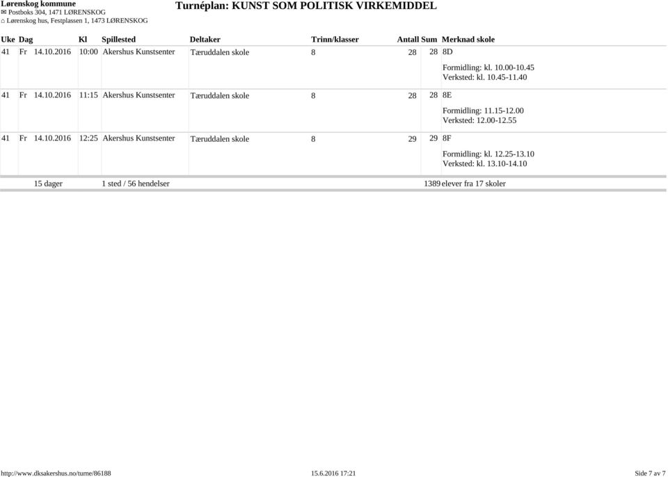 hendelser 1389 elever fra 17 skoler http://www.dksakershus.no/turne/861