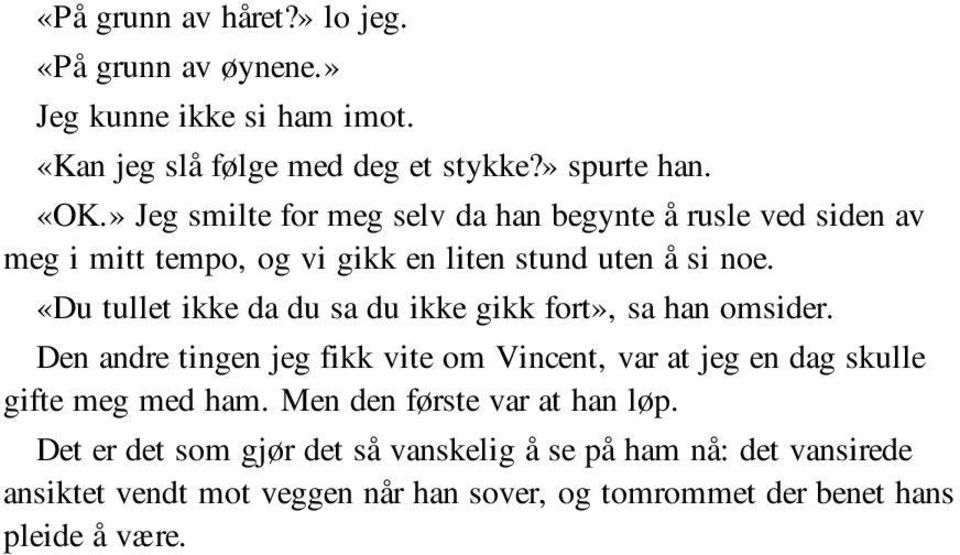 «Du tullet ikke da du sa du ikke gikk fort», sa han omsider.