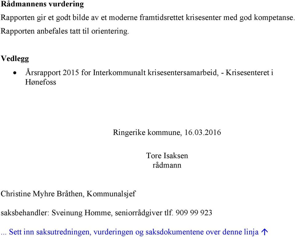 Vedlegg Årsrapport 2015 for Interkommunalt krisesentersamarbeid, - Krisesenteret i Hønefoss Ringerike kommune, 16.03.