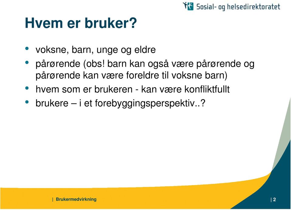 til voksne barn) hvem som er brukeren - kan være