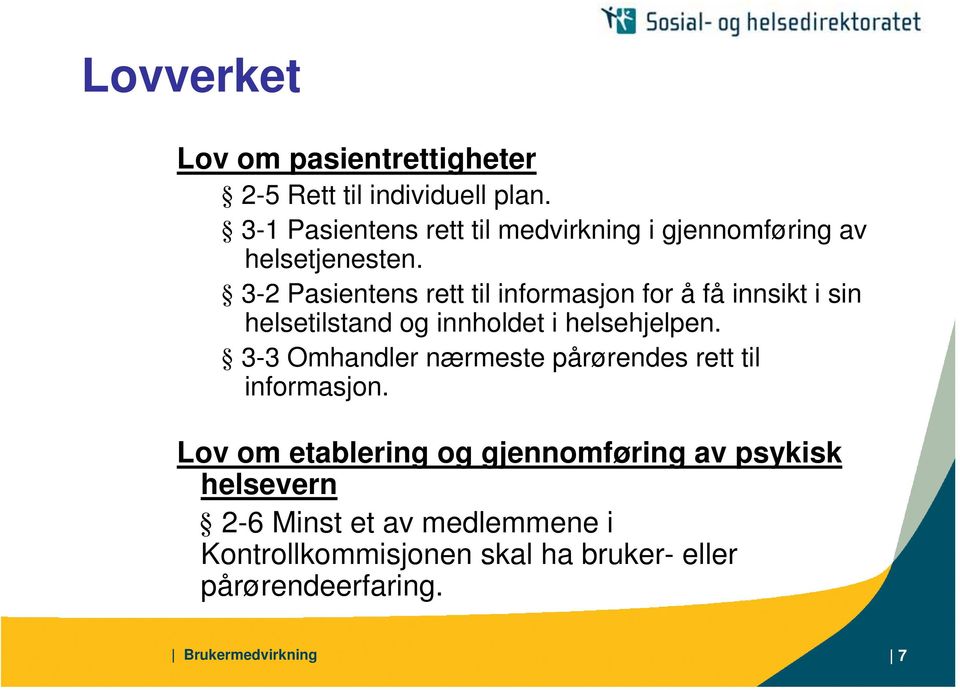 3-2 Pasientens rett til informasjon for å få innsikt i sin helsetilstand og innholdet i helsehjelpen.