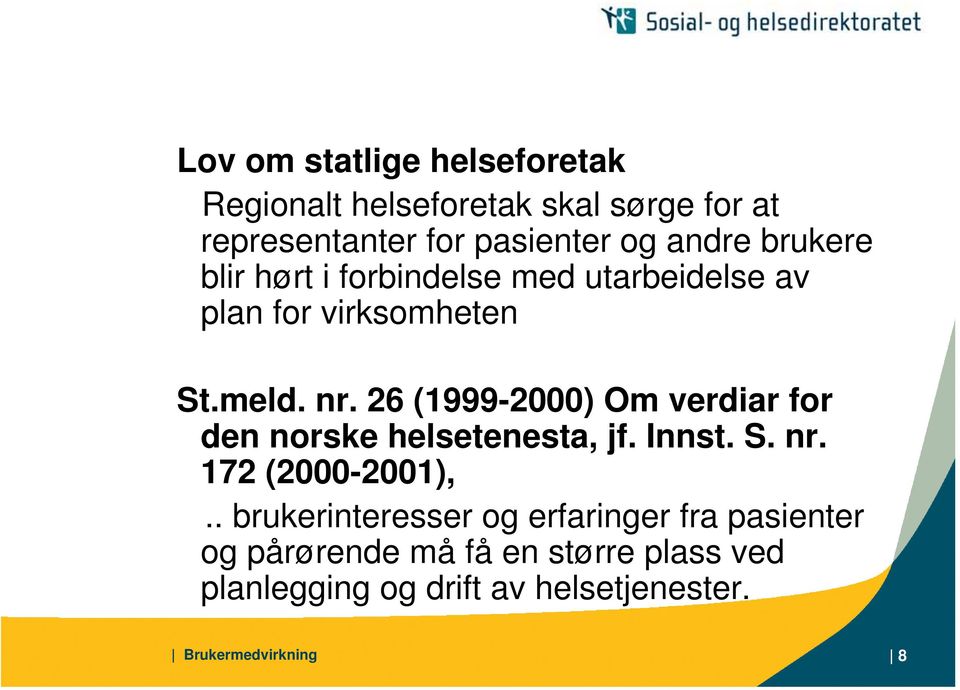 26 (1999-2000) Om verdiar for den norske helsetenesta, jf. Innst. S. nr. 172 (2000-2001),.