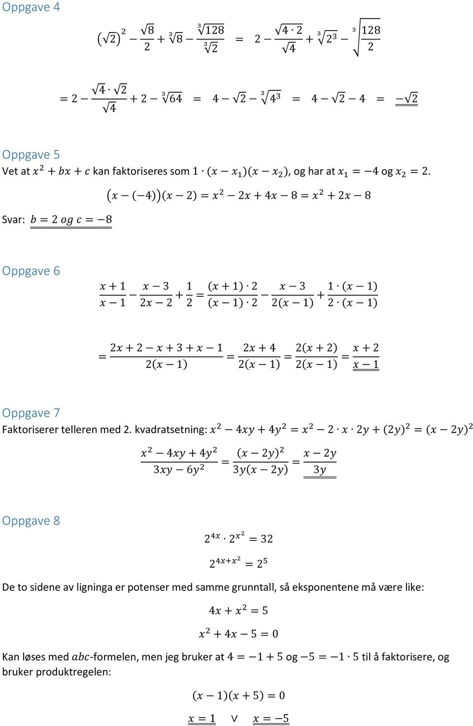 Oppgave 7 Faktoriserer telleren med.