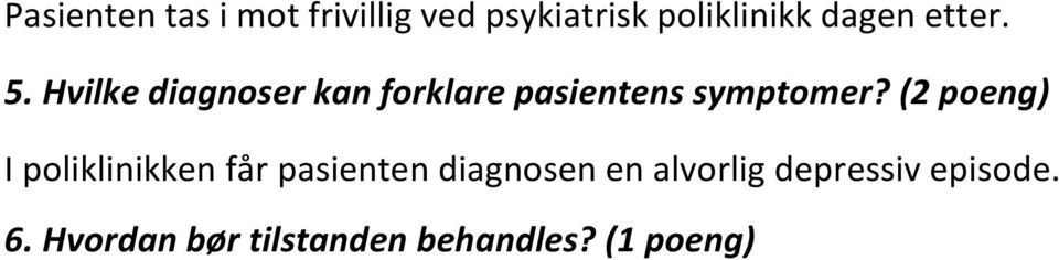 (2 poeng) I poliklinikken får pasienten diagnosen en alvorlig