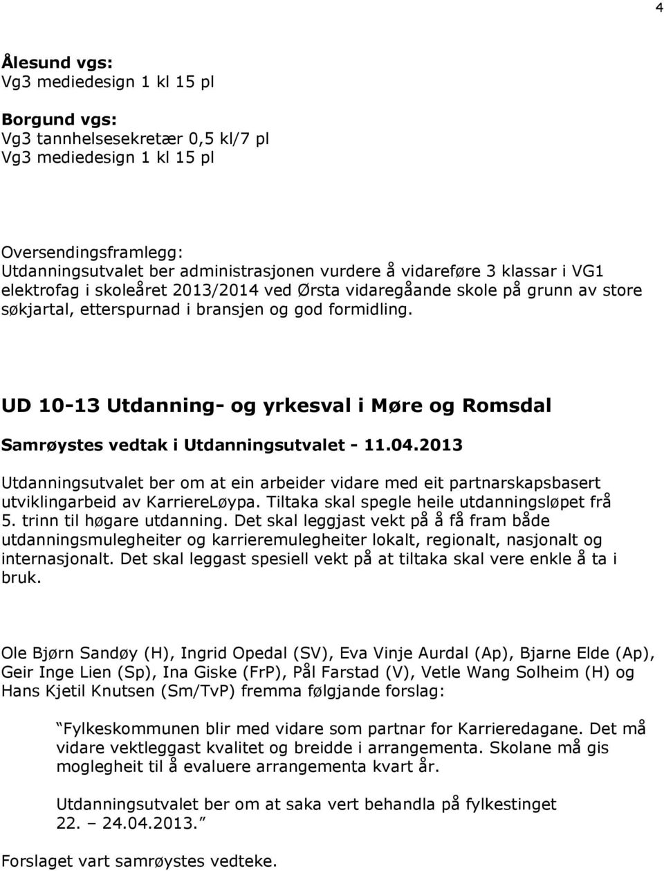 UD 10-13 Utdanning- og yrkesval i Møre og Romsdal Samrøystes vedtak i Utdanningsutvalet - 11.04.