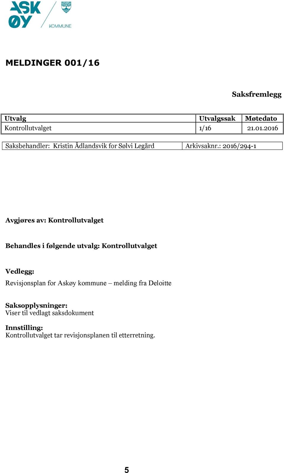 Revisjonsplan for Askøy kommune melding fra Deloitte Saksopplysninger: Viser til vedlagt saksdokument