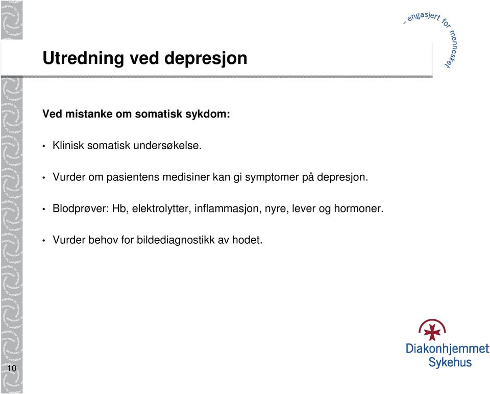 Vurder om pasientens medisiner kan gi symptomer på depresjon.