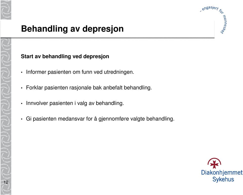 Forklar pasienten rasjonale bak anbefalt behandling.