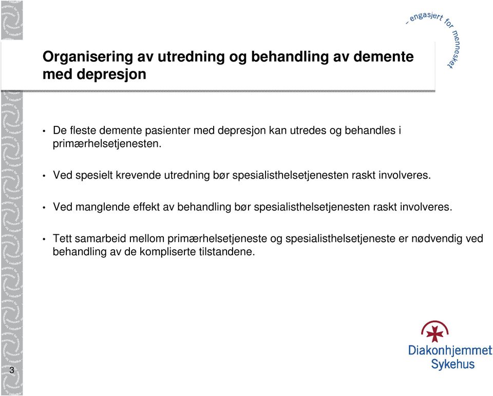 Ved spesielt krevende utredning bør spesialisthelsetjenesten raskt involveres.