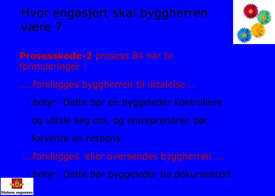 .forelegges byggherren til uttalelse.