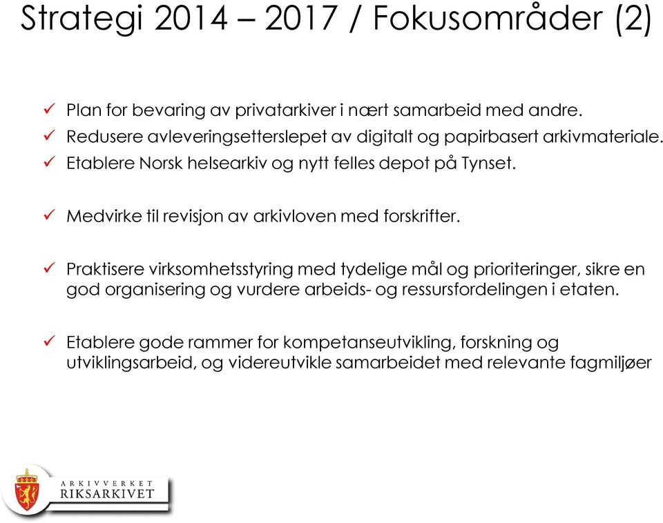 Medvirke til revisjon av arkivloven med forskrifter.