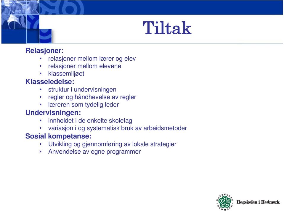 leder Undervisningen: innholdet i de enkelte skolefag variasjon i og systematisk bruk av