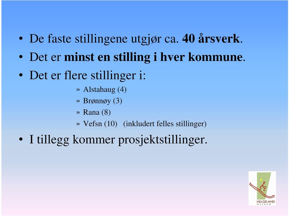 Det er flere stillinger i:» Alstahaug (4)» Brønnøy (3)»