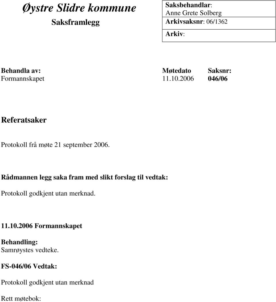 2006 046/06 Referatsaker Protokoll frå møte 21 september 2006.