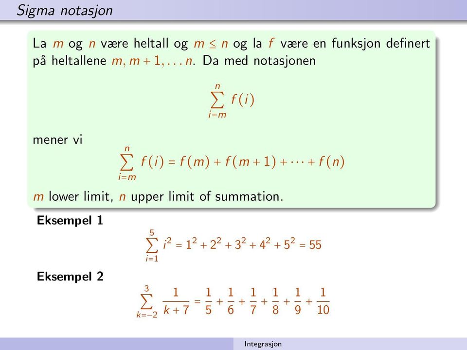 ... D med otsjoe meer vi f (i) i=m f (i) = f (m) + f (m + 1) + + f () i=m m