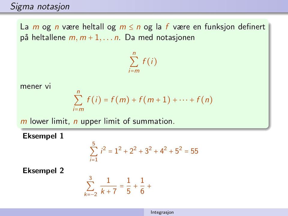 ... D med otsjoe meer vi f (i) i=m f (i) = f (m) + f (m + 1) + + f () i=m