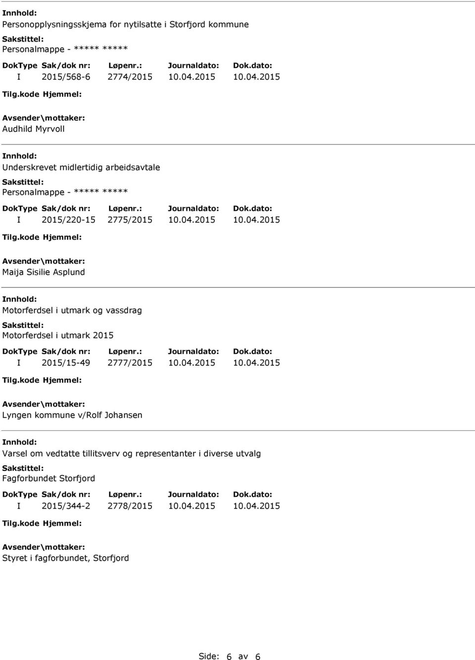 Motorferdsel i utmark 2015 2015/15-49 2777/2015 Lyngen kommune v/rolf Johansen Varsel om vedtatte tillitsverv