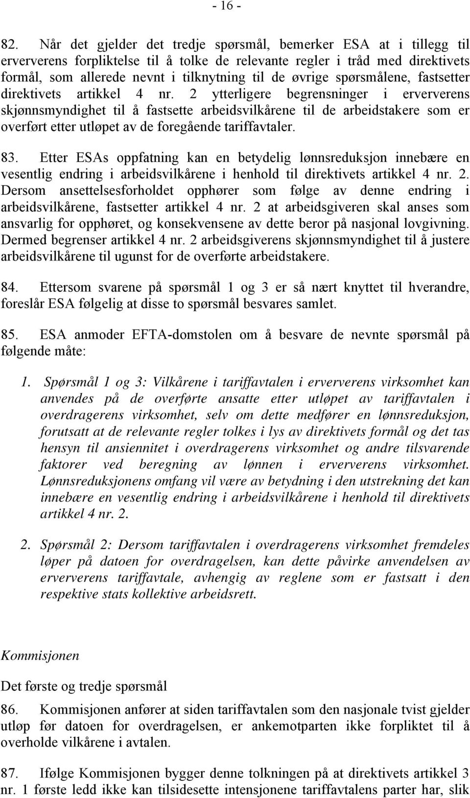 øvrige spørsmålene, fastsetter direktivets artikkel 4 nr.