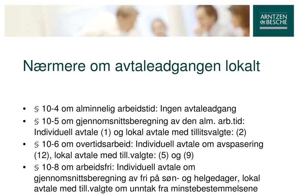 tid: Individuell avtale (1) og lokal avtale med tillitsvalgte: (2) 10-6 om overtidsarbeid: Individuell avtale om