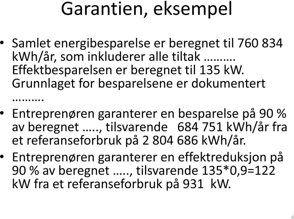 Entreprenøren garanterer en besparelse på 90 % av beregnet.